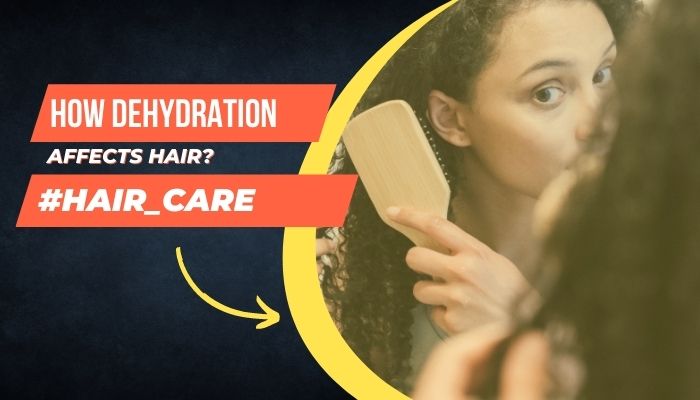 How dehydration affects hair?